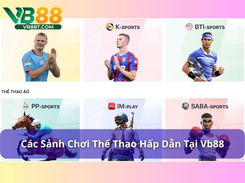 Các sảnh chơi hấp dẫn tại thể thao Vb88