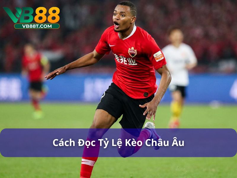 Tỷ Lệ Cá Cược Châu Âu: Hướng Dẫn Chi Tiết Cho Người Chơi Cách đọc tỷ lệ cá cược châu Âu chuẩn xác