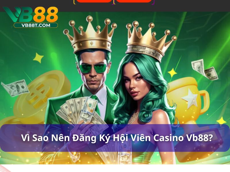 Casino Vb88 có nhiều ưu điểm vượt trội
