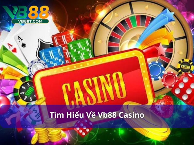Casino Vb88 là sảnh chơi uy tín