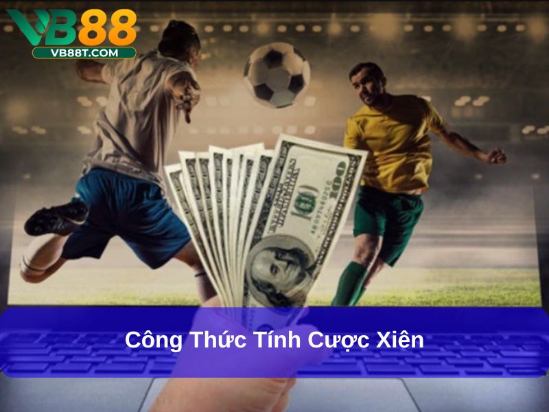 Cược Xiên Là Gì? Bí Quyết Cược Xiên Thắng Lớn Trong Bóng Đá Công thức tính cược xiên