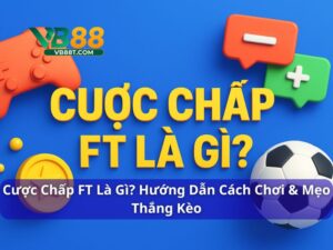 Cược chấp FT là gì