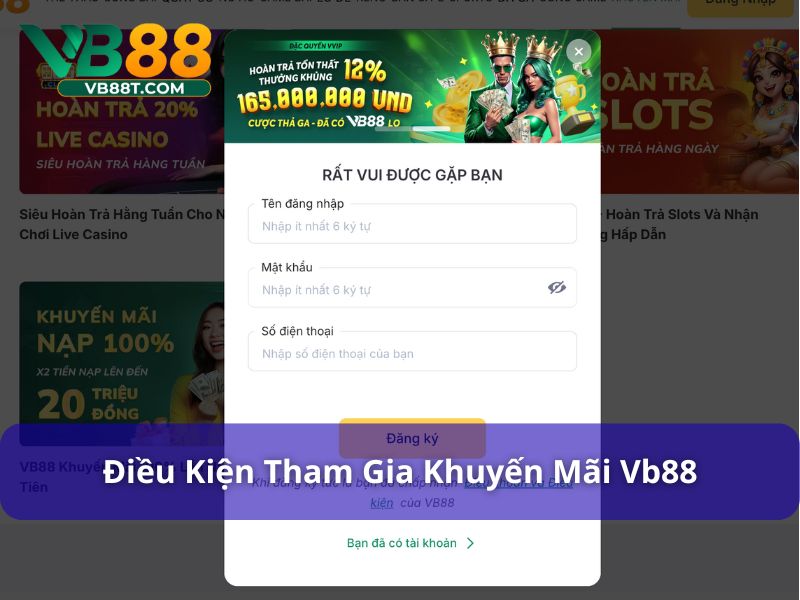 Khuyến Mãi Vb88 - Khám Phá Ưu Đãi Khủng Cho Hội Viên Điều kiện tham gia khuyến mãi tại Vb88