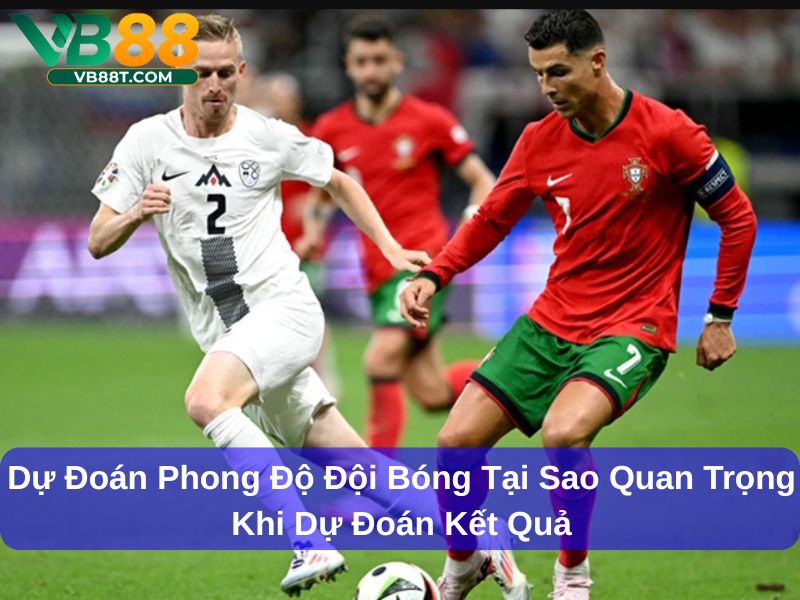 Dự đoán phong độ đội bóng tại sao quan trọng khi dự đoán kết quả