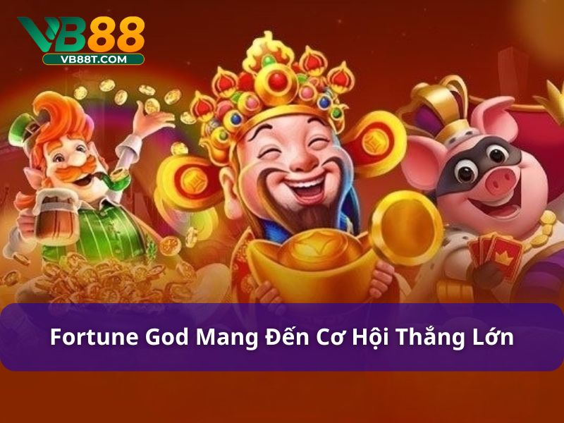 Top 5 game nổ hũ dễ thắng Fortune God