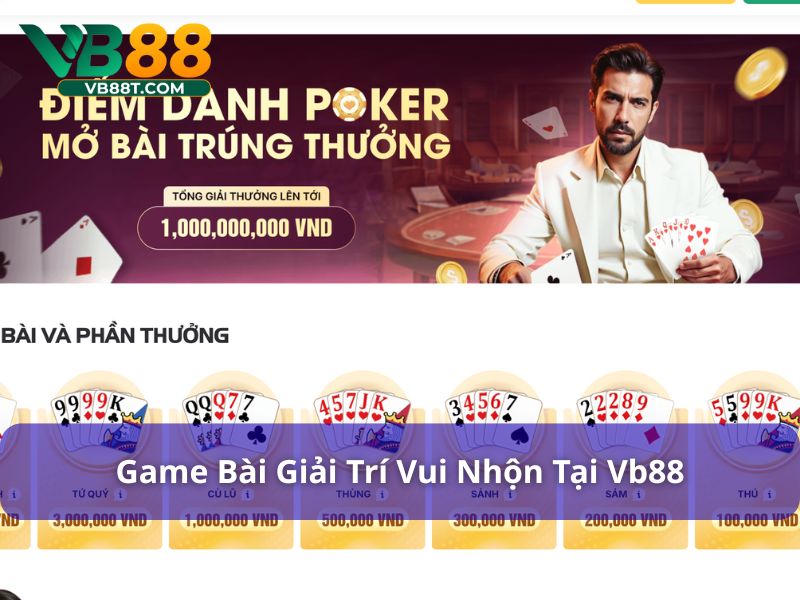 VB88 - Giải Trí Siêu Đỉnh Nhận Quà Siêu To Siêu Khủng Game bài vui nhộn tại Vb88