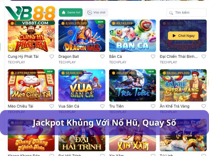 VB88 - Giải Trí Siêu Đỉnh Nhận Quà Siêu To Siêu Khủng Jackpot hấp dẫn lên đến hàng tỷ đồng