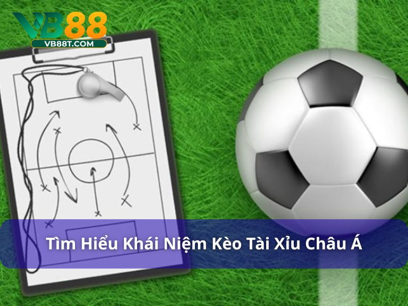Tài Xỉu Châu Á Là Kèo Gì? Hướng Dẫn Chi Tiết Từ Vb88 Tìm hiểu về cược tài xỉu Châu Á