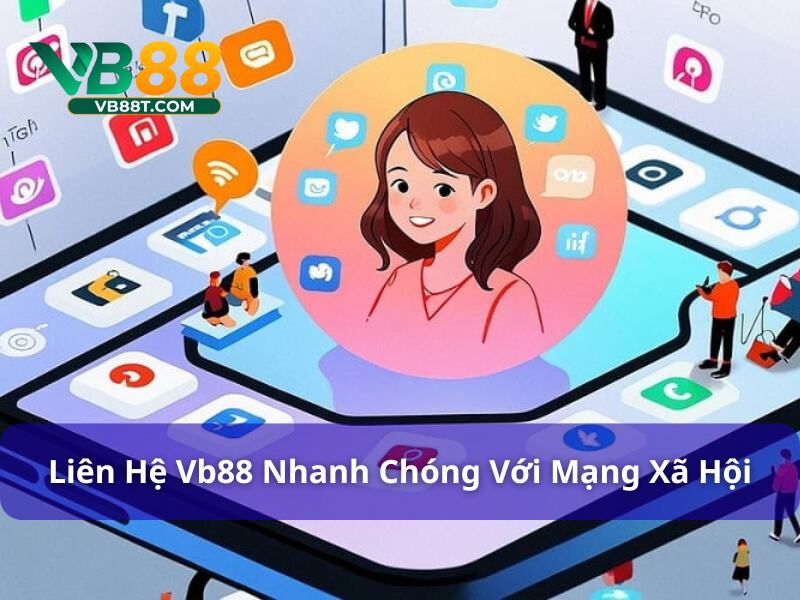 Social media là kênh liên hệ Vb88 được yêu thích