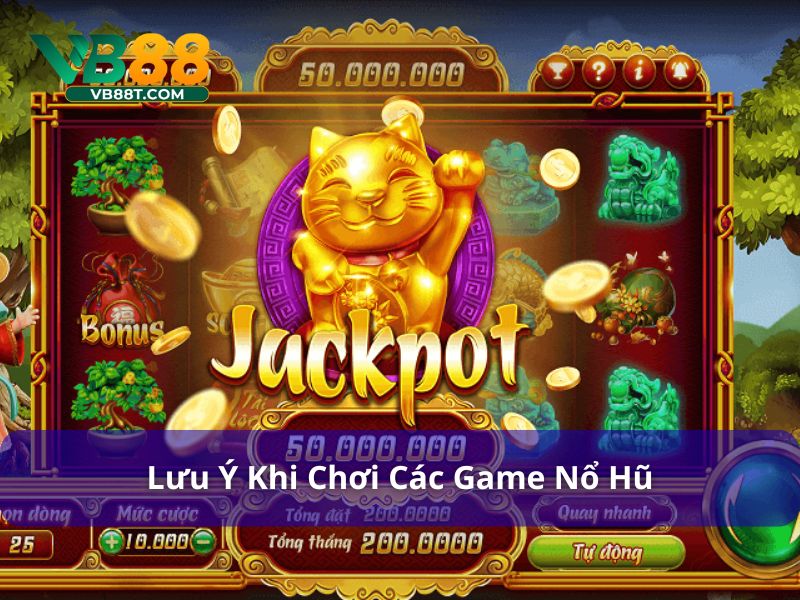 Lưu ý cần biết nếu muốn tham gia game nổ hũ