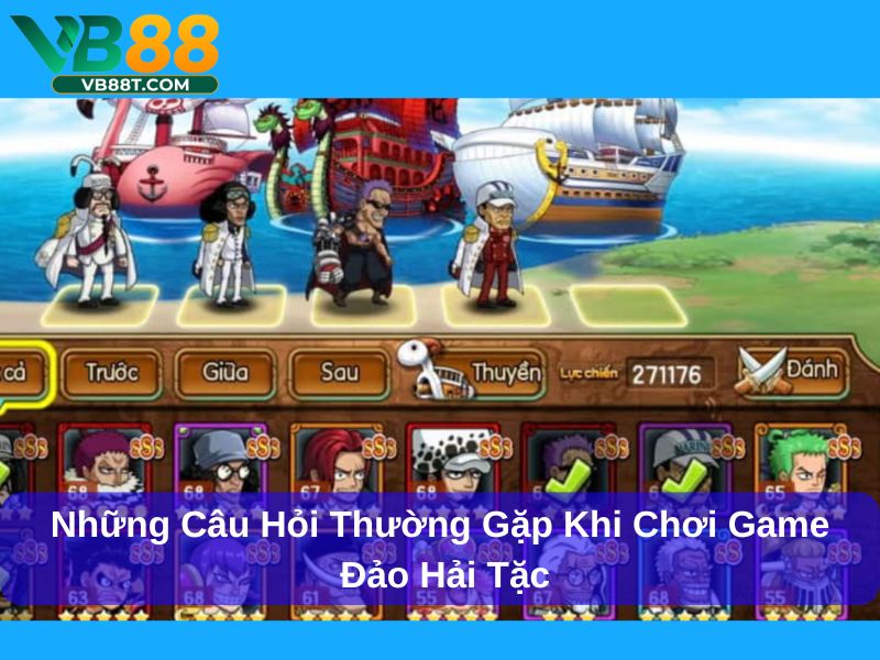 Những câu hỏi thường gặp khi chơi game Đảo Hải Tặc