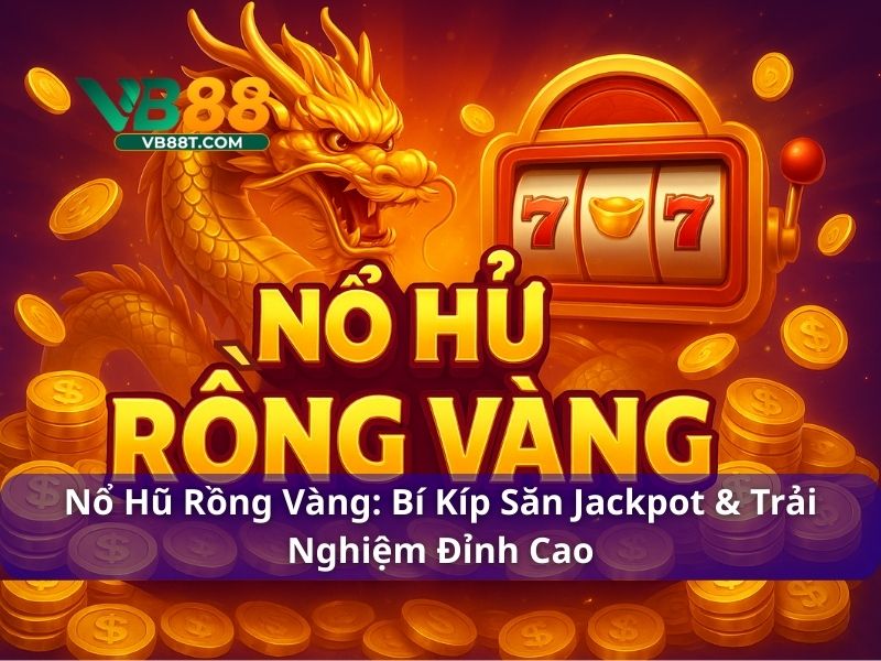 Nổ hũ Rồng Vàng