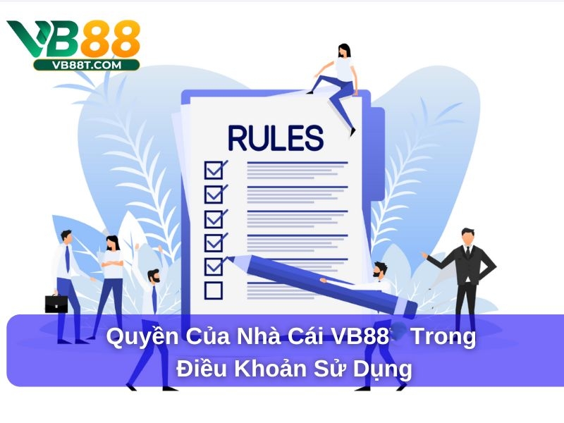 Điều Khoản Sử Dụng – Cẩm Nang Dành Cho Hội Viên VB88 Quyền của nhà cái vb88 trong điều khoản sử dụng