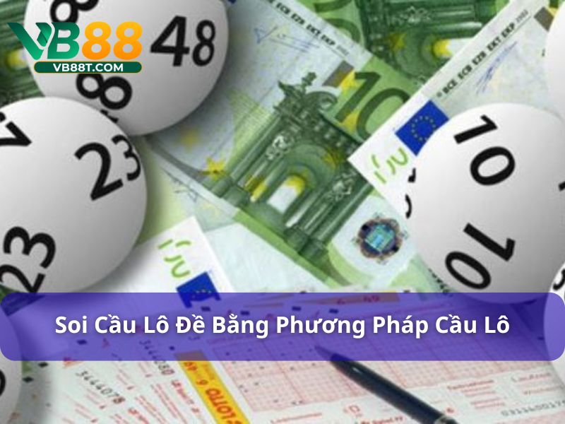 Soi cầu lô đề bằng phương pháp thống kê tần suất có khả năng thắng lớn