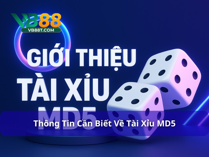 Tài Xỉu MD5 - Trò Chơi Xúc Xắc An Toàn Và Rất Hấp Dẫn Khái niệm tài xỉu MD5