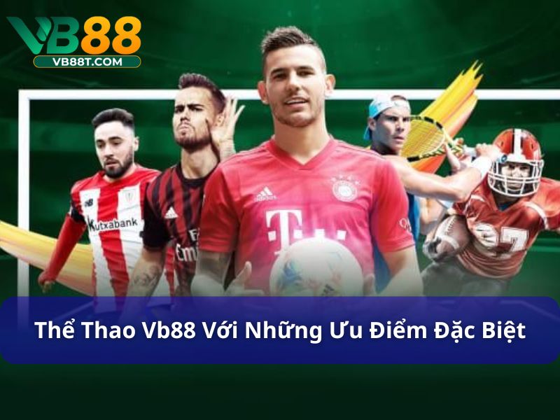 Đặc điểm nổi bật của thể thao Vb88