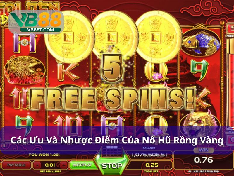 Ưu nhược điểm đặc biệt của nổ hũ Rồng Vàng