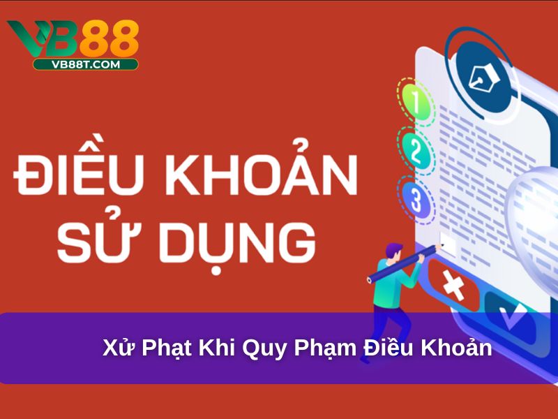 Điều Khoản Sử Dụng – Cẩm Nang Dành Cho Hội Viên VB88 Xử phạt khi quy phạm điều khoản